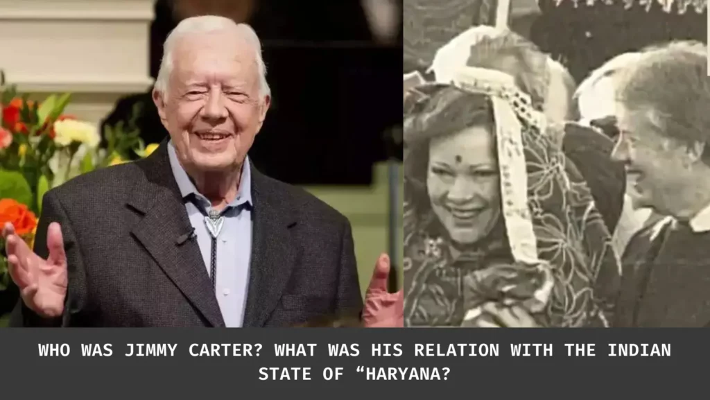 Who was Jimmy Carter? What was His Relation With the Indian State of “Haryana?